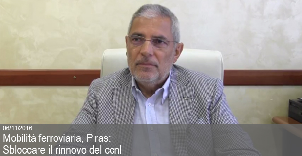 06/11/2016 – Mobilità ferroviaria, Piras al Messaggero: Sbloccare subito la trattativa per il rinnovo del ccnl