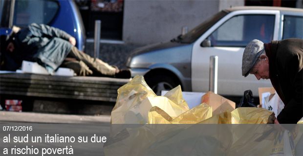 07/12/2016 – UN ITALIANO SU 4 A RISCHIO POVERTÀ, AL SUD QUASI UNO SU DUE
