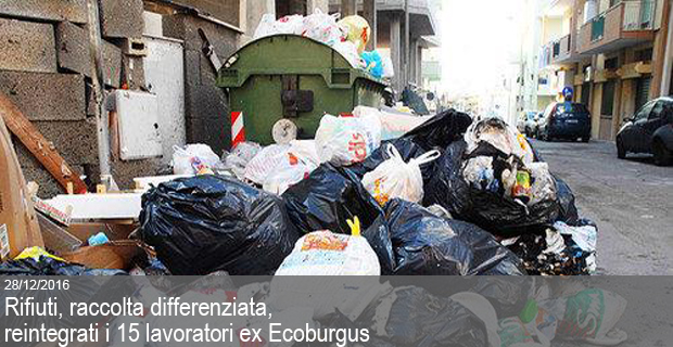 28/12/2016 – Rifiuti, raccolta differenziata, reintegrati i 15 lavoratori ex Ecoburgus
