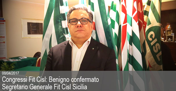 08/04/2017 – Congressi Fit Cisl Benigno confermato segretario generale Fit Cisl Sicilia