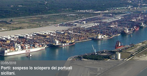 02/05/2018 – Porti: sospeso lo sciopero dei portuali siciliani.