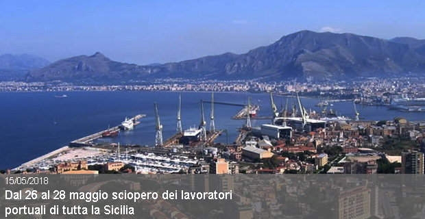 15/05/2018 – Dal 26 al 28 maggio sciopero dei lavoratori portuali di tutta la Sicilia