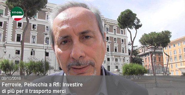 08/10/2018 – Ferrovie, Pellecchia a Rfi: Investire di più per il trasporto merci