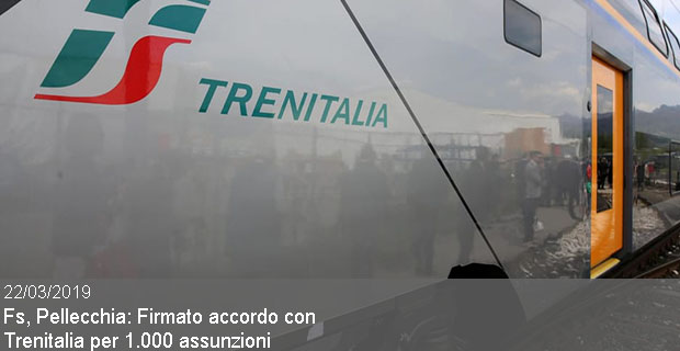 22/03/2019 –  Fs, Pellecchia: Firmato accordo con Trenitalia per 1.000 assunzioni