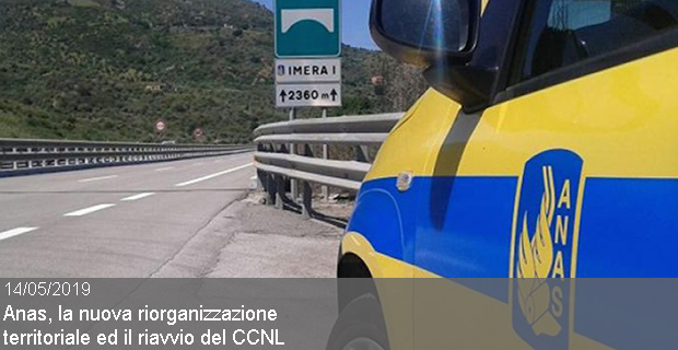 14/05/2019 – Anas, la nuova Riorganizzazione Territoriale ed il riavvio del CCNL