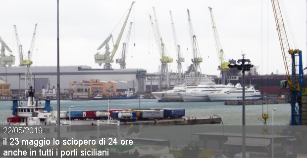22/05/2019 – il 23 maggio lo sciopero di 24 ore anche in tutti i porti siciliani
