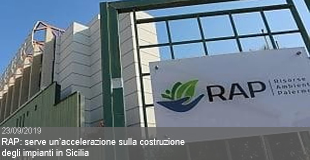 23/09/2019 RAP: serve un’accelerazione sulla costruzione  degli impianti in Sicilia