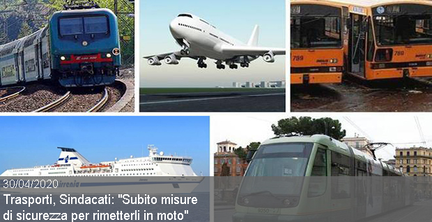 30/04/2020 – Trasporti, Sindacati, “Subito misure di sicurezza per rimetterli in moto”