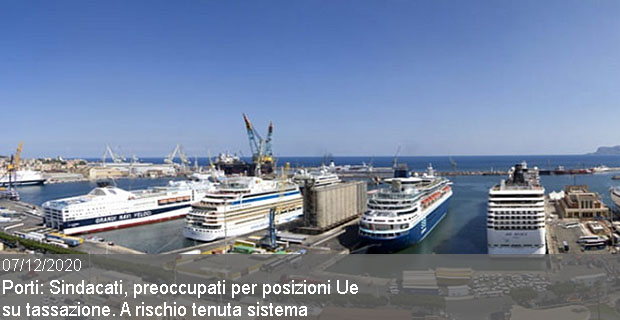 07/12/2020 – Porti: Sindacati, preoccupati per posizioni Ue su tassazione. A rischio tenuta sistema