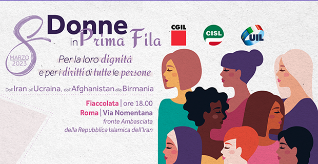 07/03/2023 – 8 Marzo 2023: “Donne in prima fila per la loro dignità e per i diritti di tutte le persone. Dall’Iran all’Ucraina, dall’Afghanistan alla Birmania…